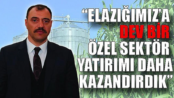 Elazığ'a dev yatırım!