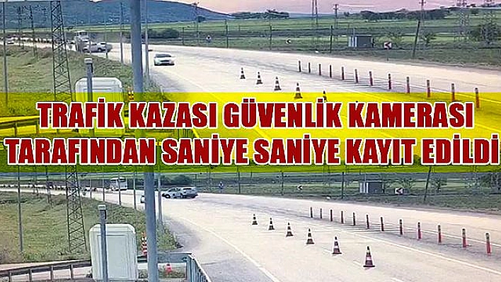 ELAZIĞ'DA TRAFİK KAZASI GÜVENLİK KAMERASINA YANSIDI