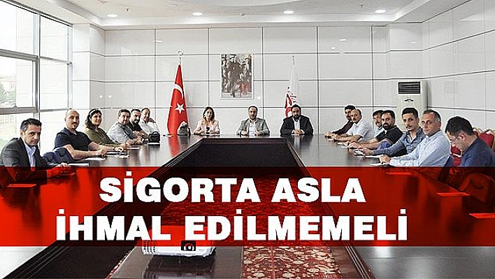 SİGORTA İHMAL EDİLMEMESİ GEREKEN BİR ZORUNLULUKTUR