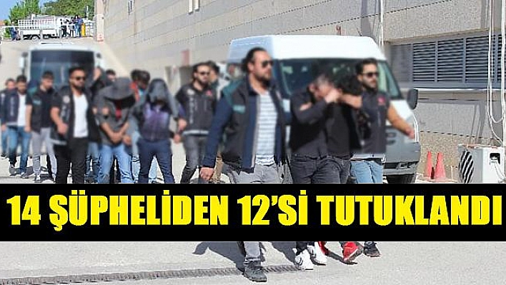 UYUŞTURUCU OPERASYONU: 12 TUTUKLAMA