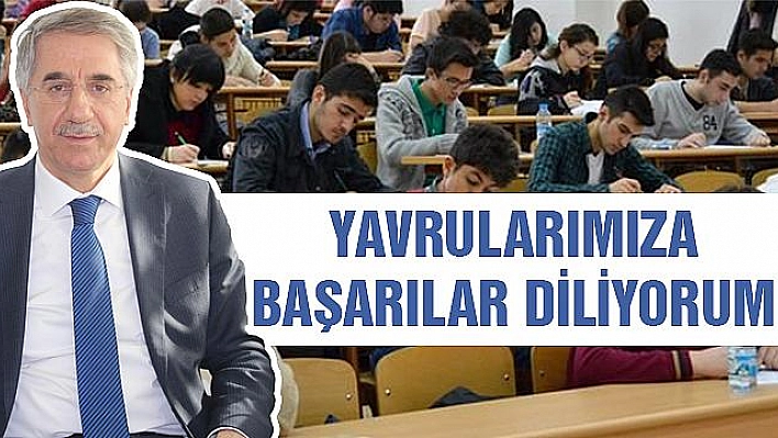 BAŞKAN YANILMAZ: 'YAVRULARIMIZA BAŞARILAR DİLİYORUM'