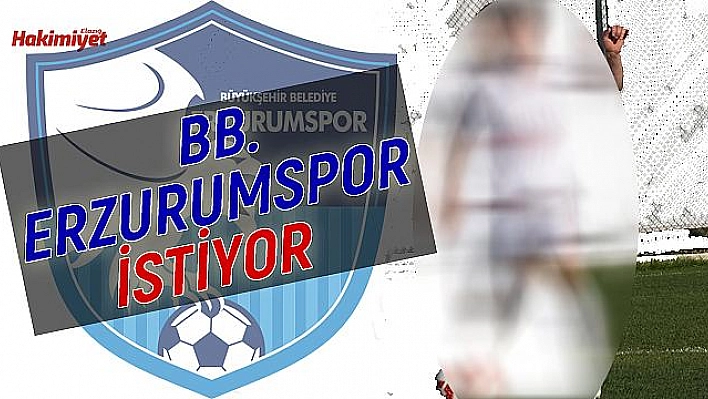 Erzurumspor istiyor!