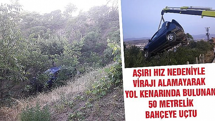 OTOMOBİL YOL KENARINDA BULUNAN 50 METRE DERİNLİĞİNDEKİ BAHÇEYE UÇTU