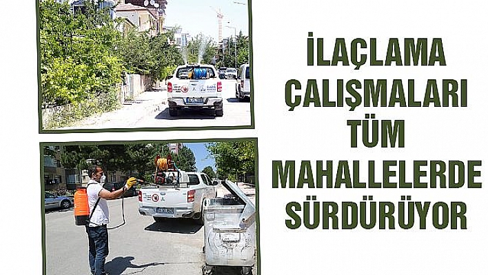 ŞEHRİN GENELİNDE İLAÇLAMA ÇALIŞMALARI SÜRÜYOR