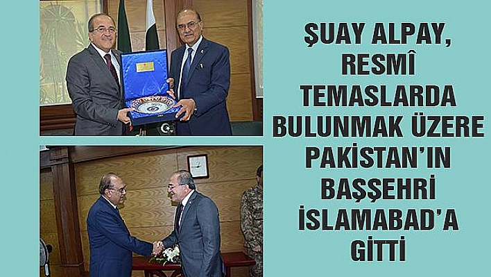 ALPAY, TEMASLARDA BULUNMAK ÜZERE PAKİSTAN'A GİTTİ