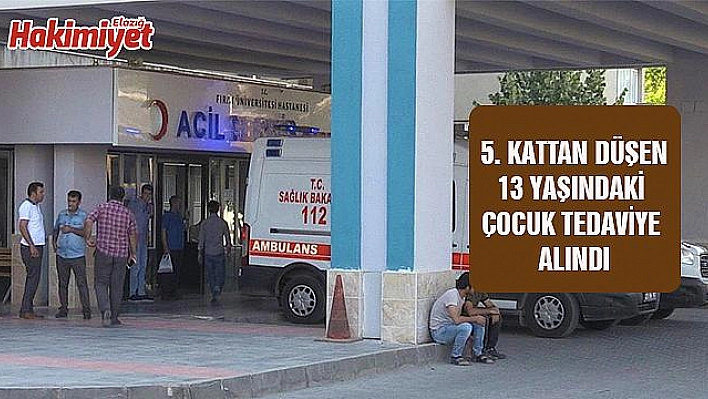 ELAZIĞ'DA 5. KATTAN DÜŞEN ÇOCUK YARALANDI