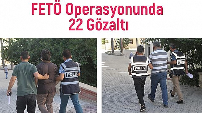 Elazığ merkezli 8 ilde FETÖ operasyonu: 22 gözaltı