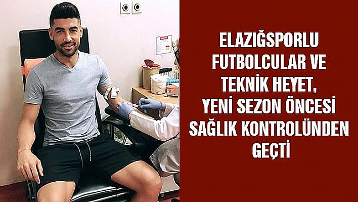 FUTBOLCULAR SAĞLIK KONTROLÜNDEN GEÇTİ