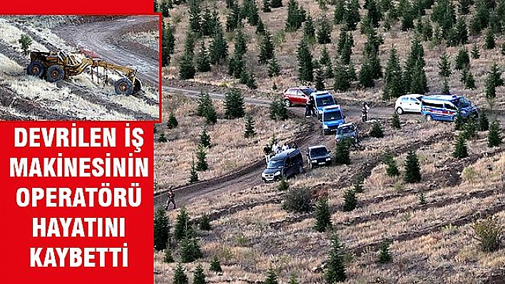 ELAZIĞ'DA DEVRİLEN EKSKAVATÖRÜN OPERATÖRÜ ÖLDÜ