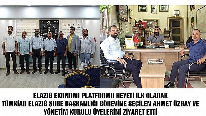 ELAZIĞ EKONOMİ PLATFORMU ZİYARETLERİ DEVAM EDİYOR