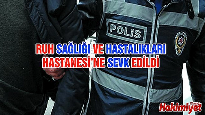 ÖĞRETMENE SALDIRAN ŞAHIS ELAZIĞ'A SEVK EDİLDİ