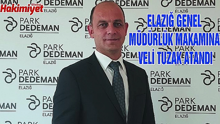 PARK DEDEMAN ELAZIĞ OTELİ GENEL MÜDÜRLÜĞÜNE VELİ TUZAK ATANDI