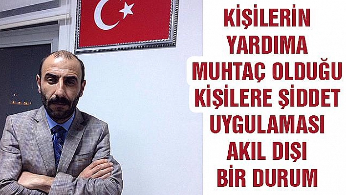 ŞİDDET UYGULANMASI AKIL DIŞI BİR DURUM