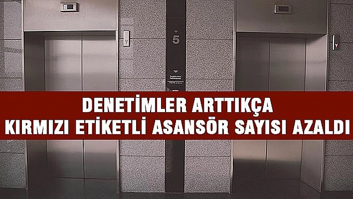 ASANSÖRLERE SIKI TAKİP