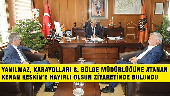 BAŞKAN YANILMAZ'DAN 'HAYIRLI OLSUN' ZİYARETİ