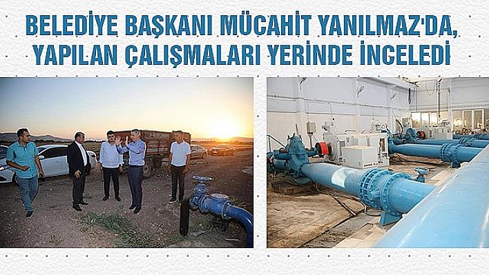 BAŞKAN YANILMAZ, İÇME SUYUYLA İLGİLİ ÇALIŞMALARI İNCELEDİ