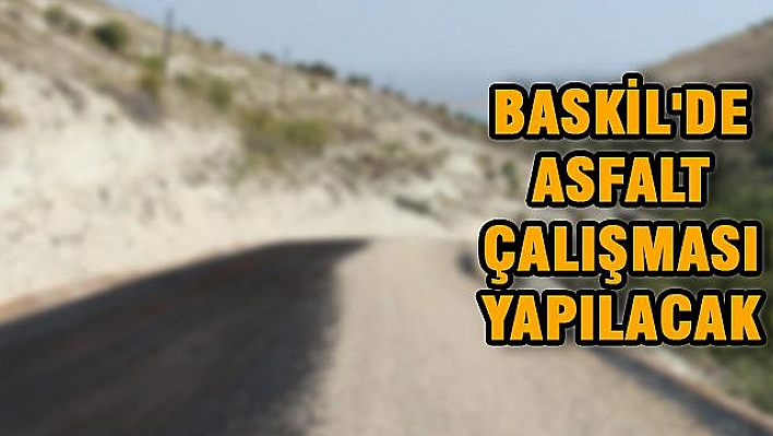 Baskil'de Asfalt Kaplaması Yapılacak