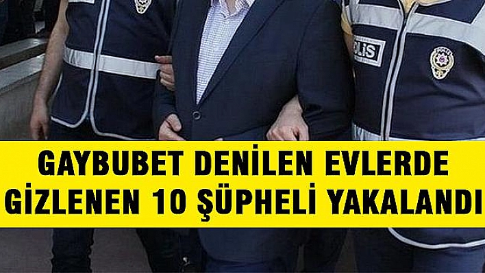 ELAZIĞ'DA FETÖ'NÜN GAYBUBET EVLERİNE OPERASYON