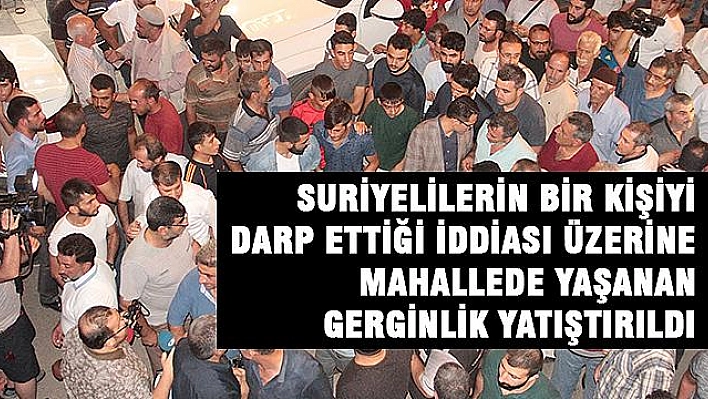 ELAZIĞ'DAKİ GERGİNLİK YATIŞTIRILDI