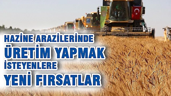 HAZİNE ARAZİLERİ 'YERLİ ÜRETİM' İÇİN KİRALANACAK