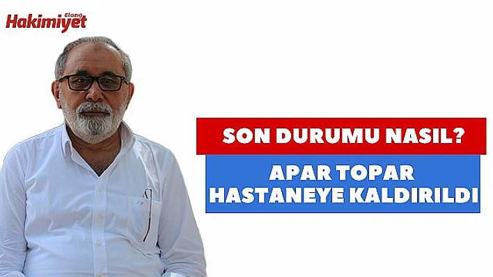 İrfan Yumakgil hastaneye kaldırıldı