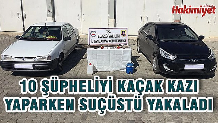 KAÇAK KAZI OPERASYONU: 10 GÖZALTI