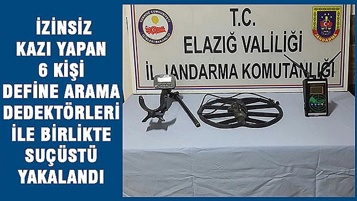 KAÇAK KAZI YAPAN 6 KİŞİ DEDEKTÖRLERİ İLE BİRLİKTE SUÇÜSTÜ YAKALANDI