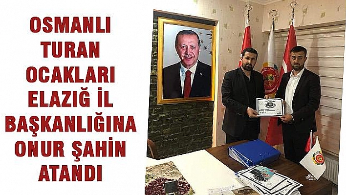 OSMANLI TURAN OCAKLARI ELAZIĞ İL BAŞKANLIĞI KURULDU