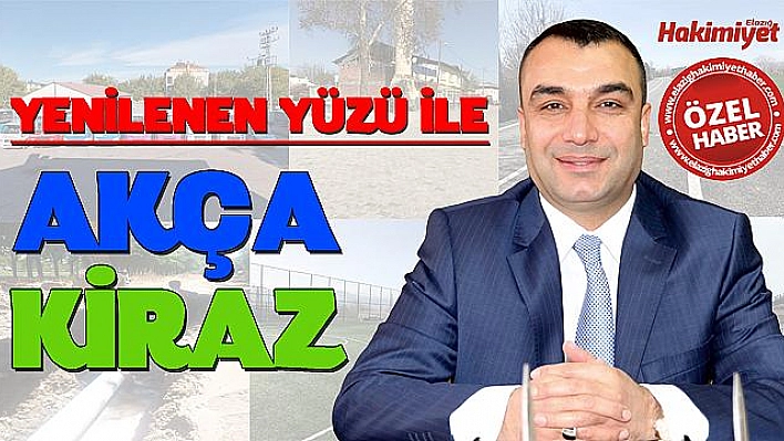 AKÇAKİRAZ'IN ÇEHRESİ DEĞİŞTİ