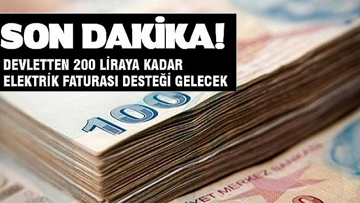 Devletten 200 Liraya Kadar Elektrik Faturası Desteği Gelecek