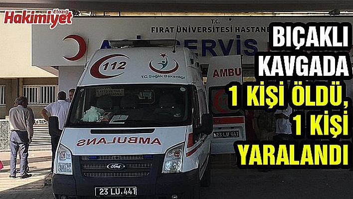 ELAZIĞ'DA BIÇAKLI KAVGA