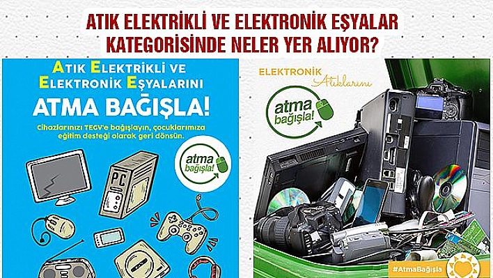 'Elektronik Atıkları Atma Bağışla'