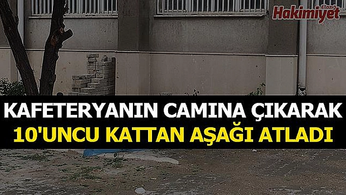 HASTANENİN KAFETERYASINDAN ATLAYAN ŞAHIS ÖLDÜ