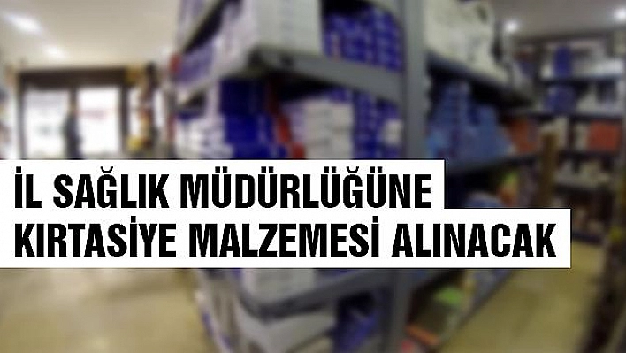 İl Sağlık Müdürlüğüne Kırtasiye Malzemesi Alınacaktır