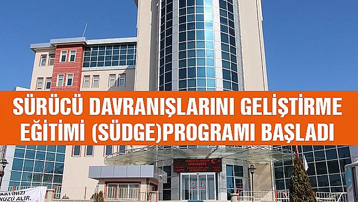 SÜRÜCÜ DAVRANIŞLARI GELİŞTİRME EĞİTİMİ BAŞLADI