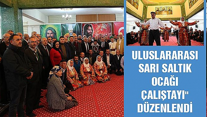 TUNCELİ'DE 'ULUSLARARASI SARI SALTIK OCAĞI ÇALIŞTAYI' DÜZENLENDİ