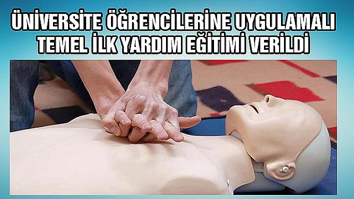 ÜNİVERSİTE ÖĞRENCİLERİNE İLK YARDIM EĞİTİMİ