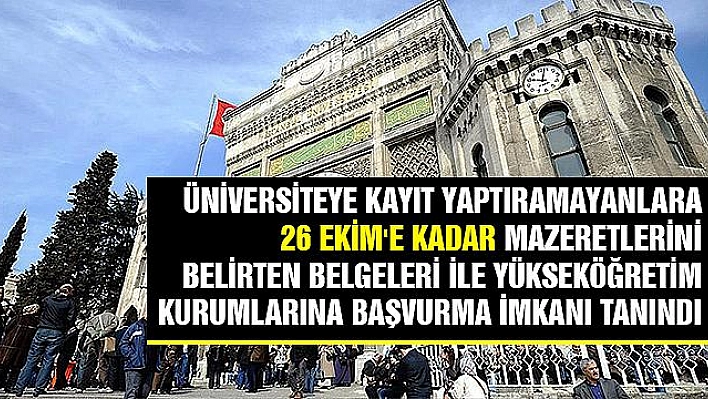 ÜNİVERSİTEYE KAYIT YAPTIRAMAYANLARA BAŞVURU İMKÂNI