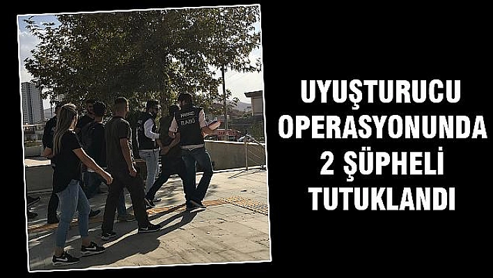 UYUŞTURUCU OPERASYONU