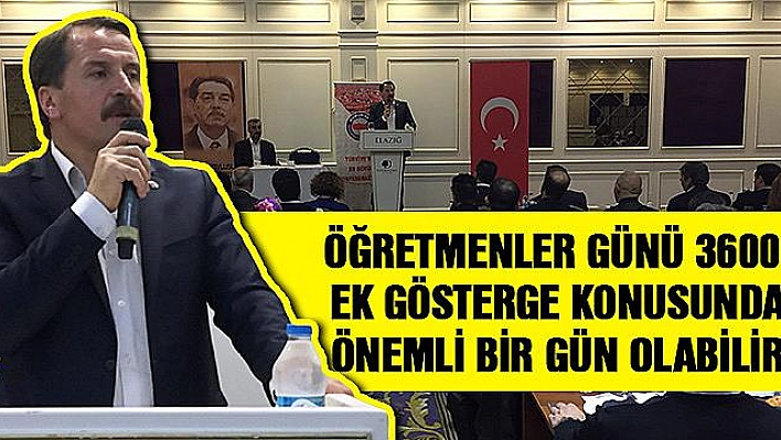 24 KASIM ÖĞRETMENLER GÜNÜ 3 BİN 600 EK GÖSTERGE KONUSUNDA ÖNEMLİ BİR GÜN OLABİLİR