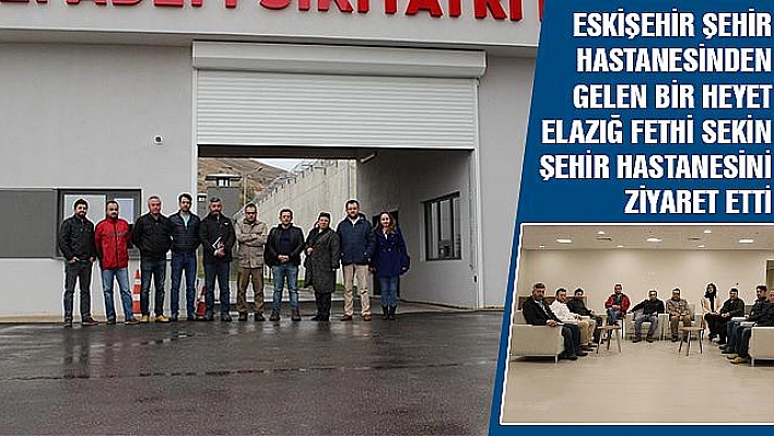 ESKİŞEHİR ŞEHİR HASTANESİNDEN ZİYARET