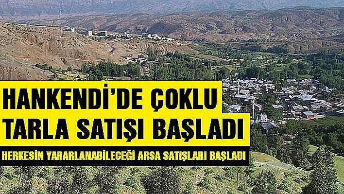 Hankendi'de Çoklu Tarla Satışı Başladı