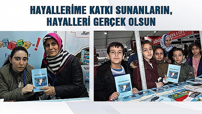 HAYALLERİME KATKI SUNANLARIN, HAYALLERİ GERÇEK OLSUN 