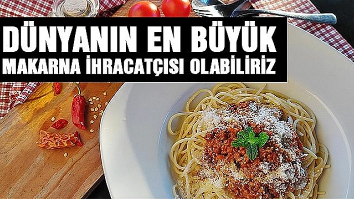 Makarnada Hedef 1 milyon 200 bin ton