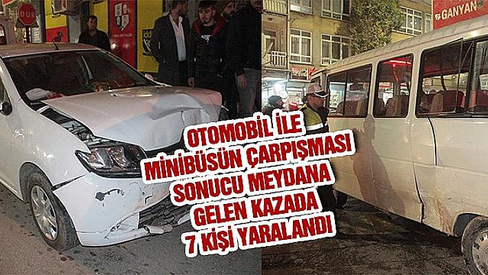 OTOMOBİL İLE MİNİBÜS ÇARPIŞTI: 7 YARALI