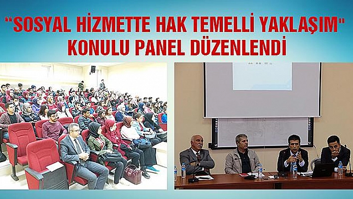  'SOSYAL HİZMETTE HAK TEMELLİ YAKLAŞIM' KONULU PANEL DÜZENLENDİ