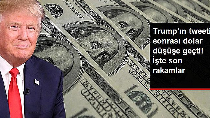 Trump'ın Tweeti Sonrası Dolar Düşüşe Geçti! İşte Son Rakamlar