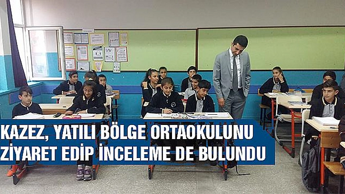 YATILI OKULDA İNCELEME YAPILDI