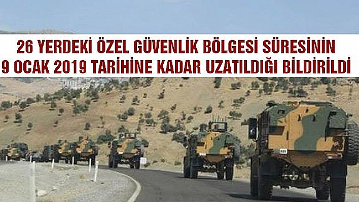 26 YERDEKİ ÖZEL GÜVENLİK BÖLGESİ SÜRESİ UZATILDI