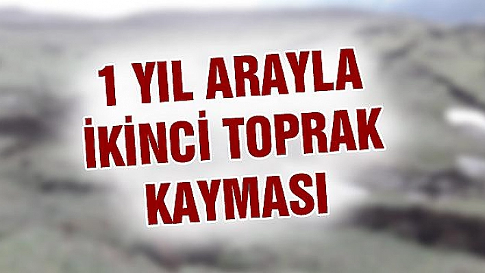 AYNI KÖYDE 1 YIL ARAYLA İKİNCİ TOPRAK KAYMASI